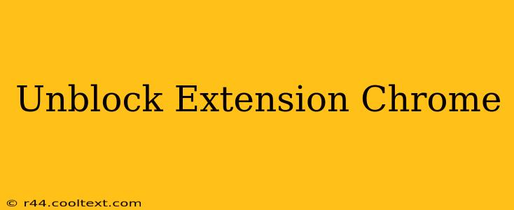 Unblock Extension Chrome