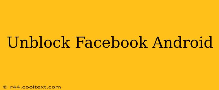 Unblock Facebook Android