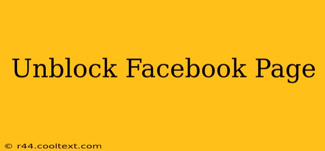 Unblock Facebook Page