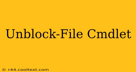 Unblock-File Cmdlet