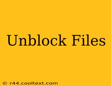 Unblock Files