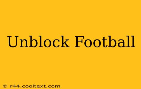 Unblock Football