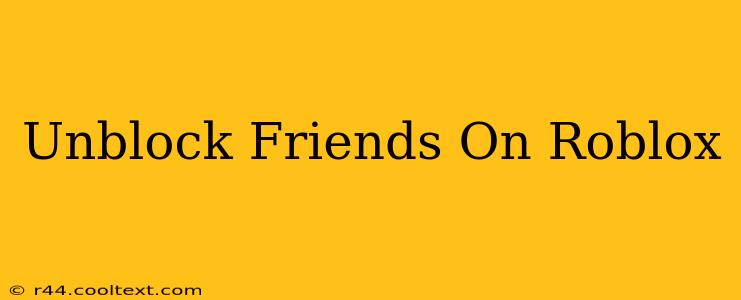 Unblock Friends On Roblox