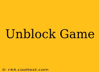 Unblock Game