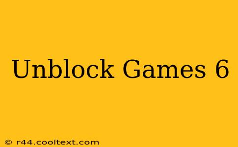 Unblock Games 6