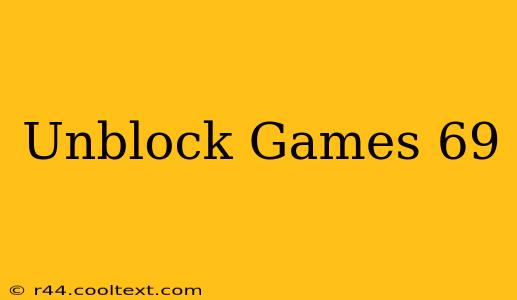 Unblock Games 69