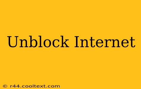 Unblock Internet