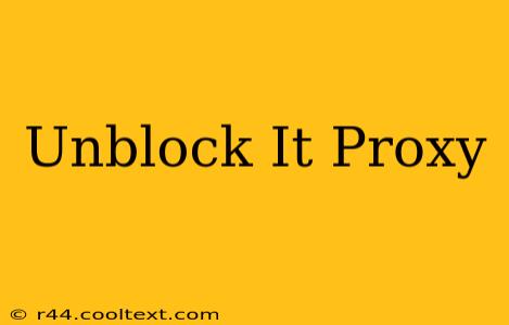 Unblock It Proxy