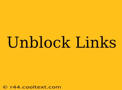 Unblock Links