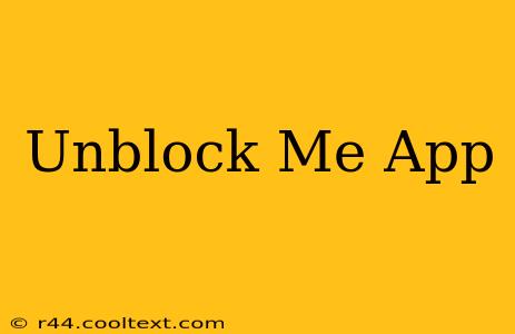 Unblock Me App