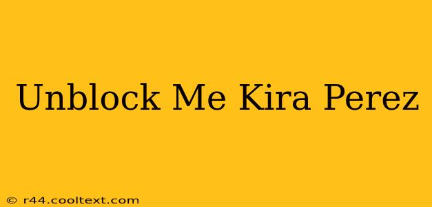 Unblock Me Kira Perez