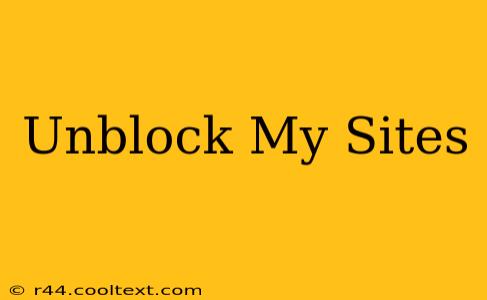 Unblock My Sites