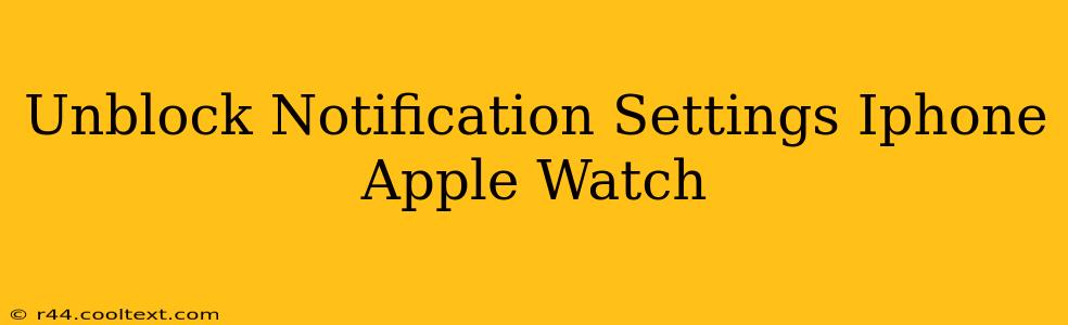 Unblock Notification Settings Iphone Apple Watch