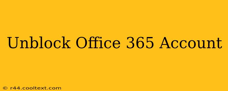 Unblock Office 365 Account