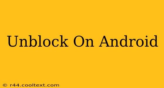 Unblock On Android