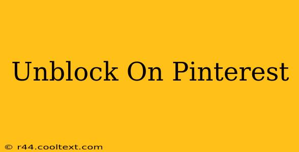 Unblock On Pinterest