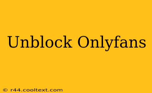 Unblock Onlyfans