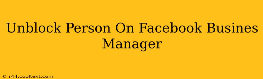 Unblock Person On Facebook Busines Manager