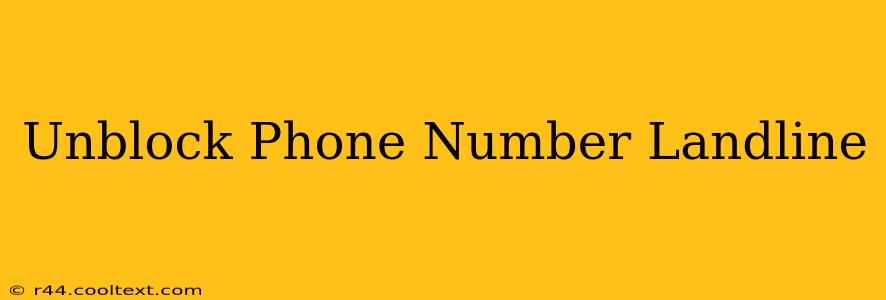 Unblock Phone Number Landline