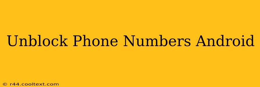 Unblock Phone Numbers Android