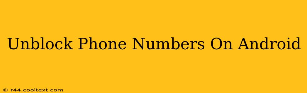 Unblock Phone Numbers On Android