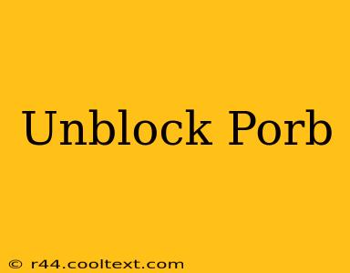 Unblock Porb