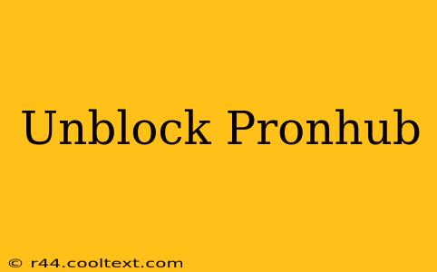 Unblock Pronhub