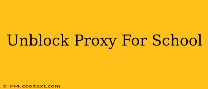 Unblock Proxy For School