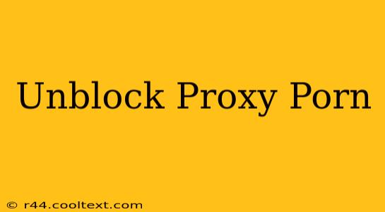 Unblock Proxy Porn