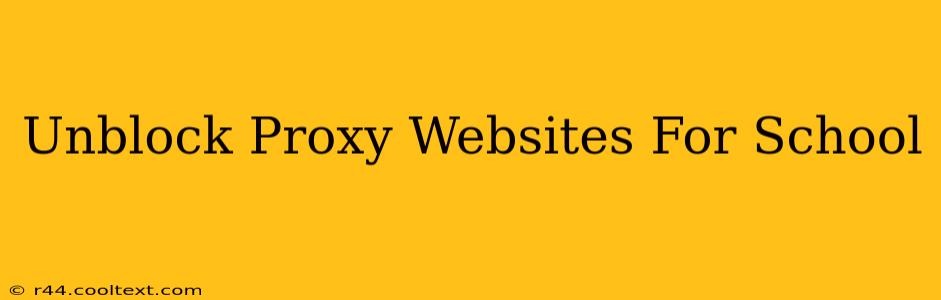 Unblock Proxy Websites For School