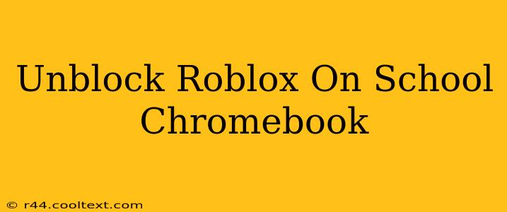 Unblock Roblox On School Chromebook