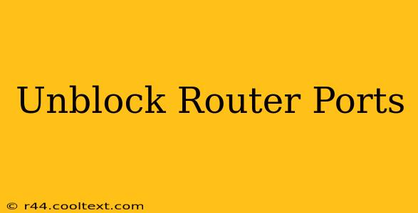 Unblock Router Ports