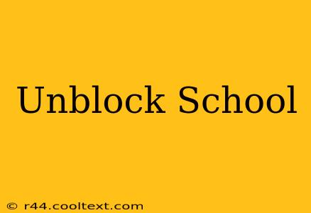 Unblock School