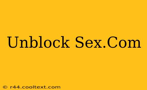 Unblock Sex.Com