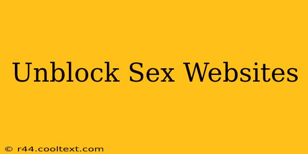 Unblock Sex Websites