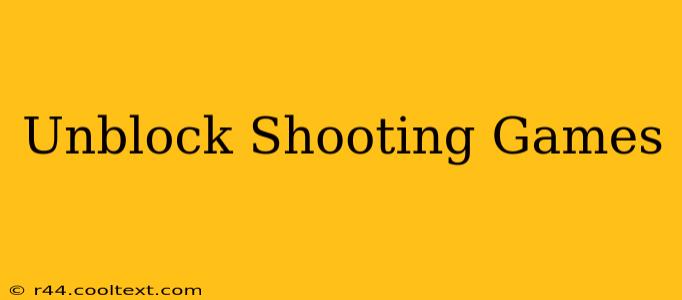 Unblock Shooting Games