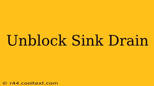 Unblock Sink Drain