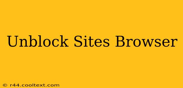 Unblock Sites Browser