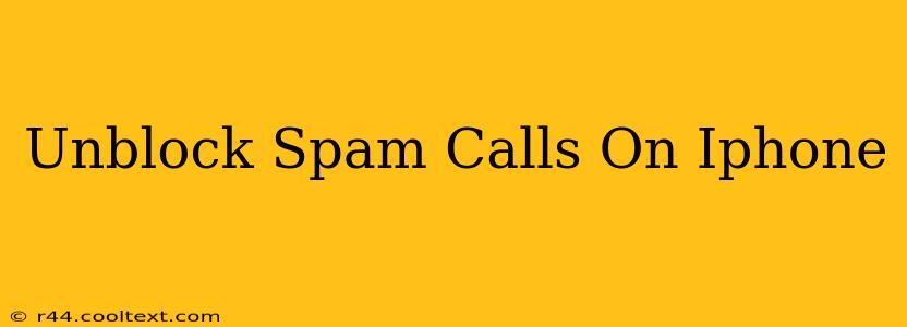 Unblock Spam Calls On Iphone