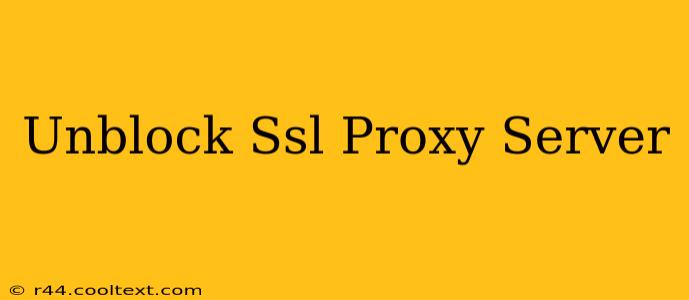 Unblock Ssl Proxy Server