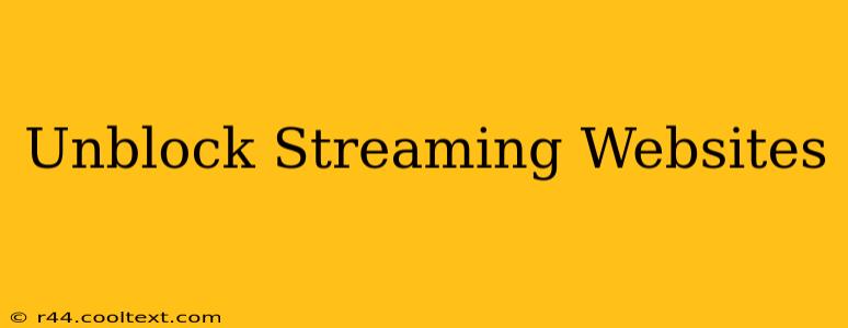 Unblock Streaming Websites