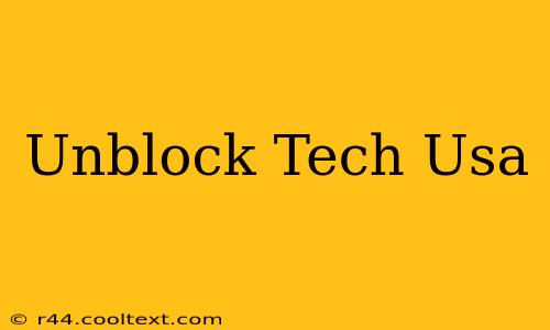 Unblock Tech Usa