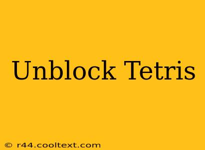 Unblock Tetris