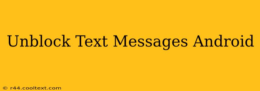 Unblock Text Messages Android