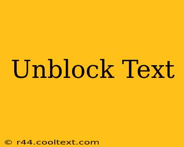 Unblock Text