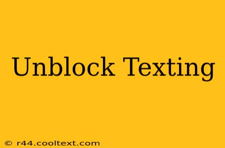 Unblock Texting