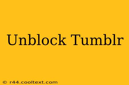 Unblock Tumblr