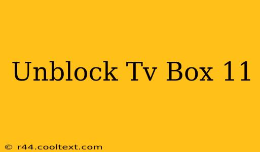 Unblock Tv Box 11