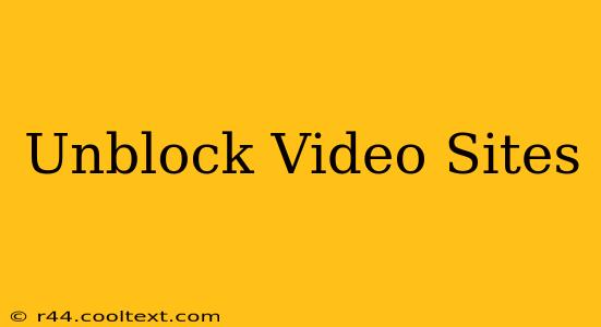 Unblock Video Sites