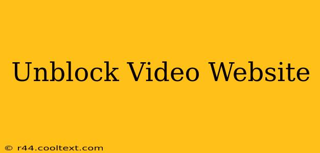 Unblock Video Website